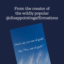 Load image into Gallery viewer, Disappointing Affirmations