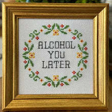 Load image into Gallery viewer, Alcohol You Later Cross-Stitch
