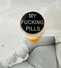 Load image into Gallery viewer, My Fucking Pills Pill Case Pill Bottle 
