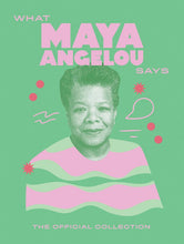 Load image into Gallery viewer, What Maya Angelou Says
