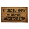 B*tches Be Trippin Door Mat