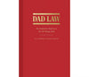 Dad Law: The Definitive Reference for All Things Dad