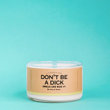 Load image into Gallery viewer, A Candle For Don't Be A Dick

