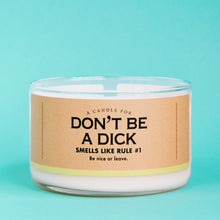 Load image into Gallery viewer, A Candle For Don't Be A Dick
