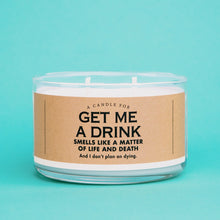 Load image into Gallery viewer, A Candle For Get Me A Drink
