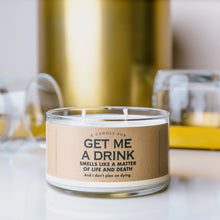 Load image into Gallery viewer, A Candle For Get Me A Drink
