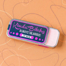 Load image into Gallery viewer, Kinda Bitchy Lip Balm
