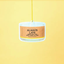 Load image into Gallery viewer, Always Late Candle Air Freshener | Funny Air Freshener
