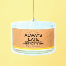 Load image into Gallery viewer, Always Late Candle Air Freshener | Funny Air Freshener
