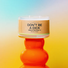 Load image into Gallery viewer, A Candle For Don't Be A Dick

