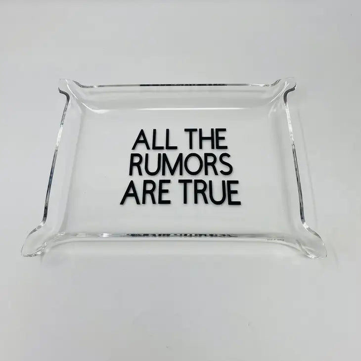 Acrylic Tray - All the Rumors Are True