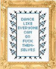 Load image into Gallery viewer, Dance Like Everyone Can Go F*ck Themselves

