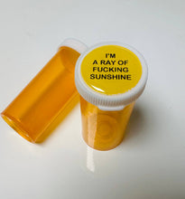 Load image into Gallery viewer, I’m A Ray Of Fucking  Sunshine  Pill Bottle 

